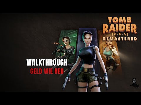 Tomb Raider VI Remastered | Geld wie Heu
