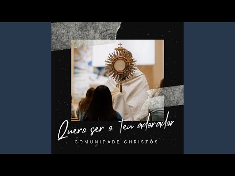 Quero Ser O Teu Adorador - Comunidade Católica…