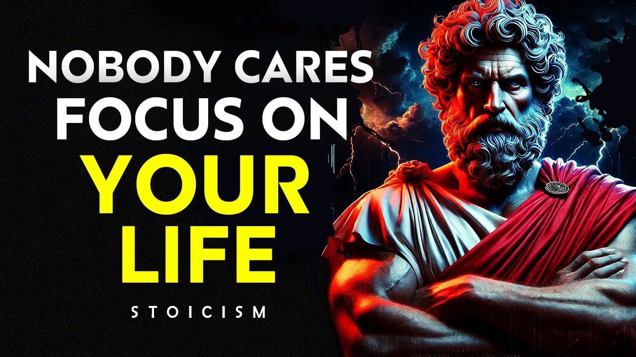 Nobody Cares, Focus On Your Life   I  Stoic Philosophy