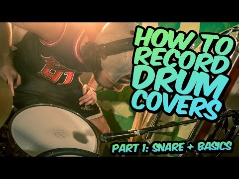 How To Record Drum Covers Tutorial part 1: Snare + Basics