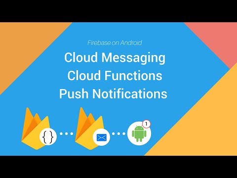 Firebase on Android: Cloud Messaging,  Cloud Functions, Crashlytics