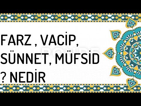 Farz Vacip Sünnet Müstehap Mübah Mekruh Müfsid Haram nedir ?