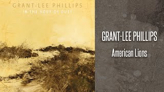Grant-Lee Phillips - American Lions (Official Lyric Video)