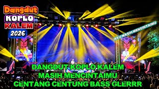 Download lagu DANGDUT KOPLO KALEM MASIH MENCINTAIMU CENTANG CENTUNG BASS GLERRR‼️ mp3