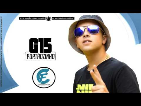 MC G15   Portãozinho DJ André Mendes Lançamento 2016
