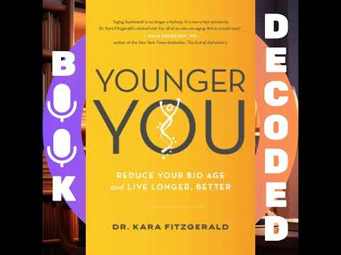 "Younger You: Reduce Your Bio Age and Live Longer, Better" by Dr. Kara Fitzgerald – The Science o...