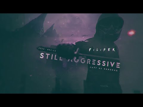 Filipek - Still Aggressive (prod. Macios, cuty Dj Nambear)