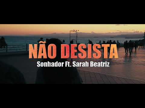 Sonhador ft Sarah Beatriz - Não Desista (Prod. TuboyBeats)