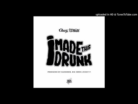 Chevy Woods - I Made This Drunk