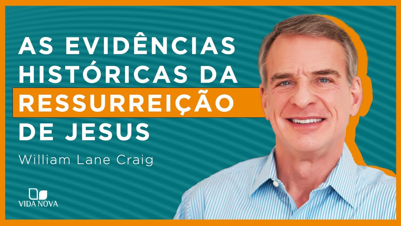 AS EVIDÊNCIAS HISTÓRICAS DA RESSURREIÇÃO DE JESUS | William Lane Craig