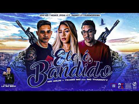 YKARO MC, MC ANJO, MC THAMMY - ELE É BANDIDO