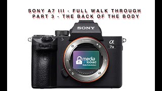 Sony A7 III - Full Walk Through  Part 3 - The Back Of The Body