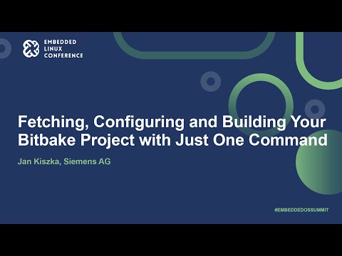Fetching, Configuring and Building Your Bitbake Project with Just One Command - Jan Kiszka
