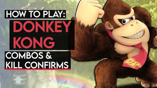 How To Play DONKEY KONG: Basic Combos & Kill Confirms (Super Smash Bros. Ultimate)