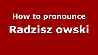 How to pronounce Radzisz Owski