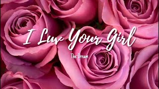 The-Dream - I Luv Your Girl (Lyrics)