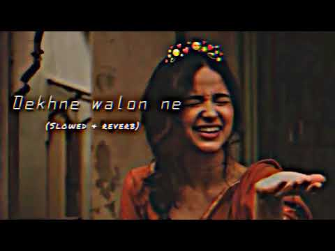 Lofi Songs || Dekhne Walon Ne || [ Slowed & Reverb ] || Feel This Vives @All4uh