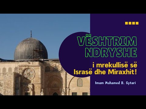 Vështrim ndryshe i mrekullisë së Israsë dhe Miraxhit!