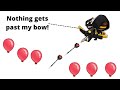 Nothing Gets Past My Bow
