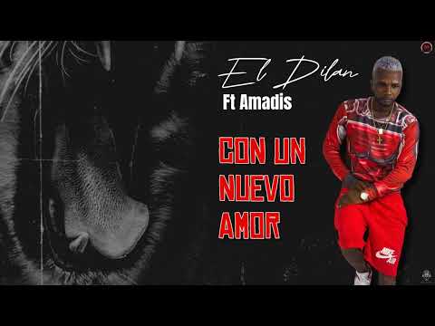 El Dilan, Amadis - Con Un Nuevo Amor
