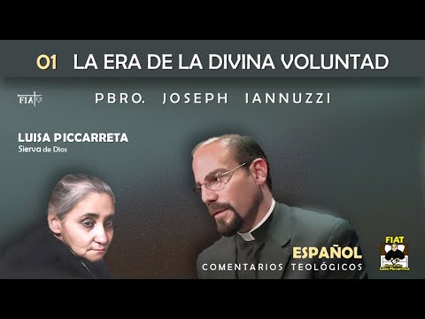 01 I La Era de la Divina Voluntad I Pbro Joseph Iannuzzi I Comentarios teológicos I Luisa Piccarreta
