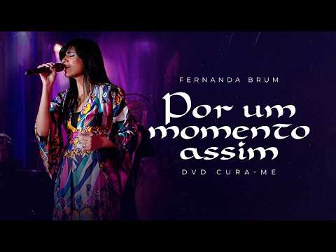 Fernanda Brum - Por Um Momento Assim | DVD Cura-me