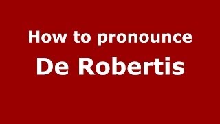 How to pronounce De Robertis