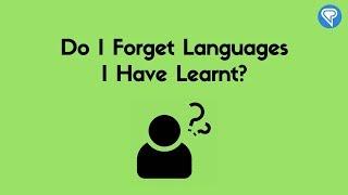 Steve Kaufmann: Do I Forget Languages I Have Learnt?