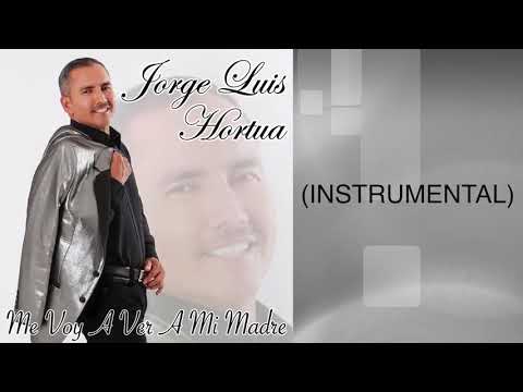 JORGE LUIS HORTUA - ME VOY A VER A MI MADRE