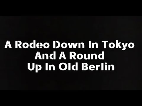 A Rodeo Down in Tokyo and a Roundup in Old Berlin - U.S. WWII Song - Fire and Steel
