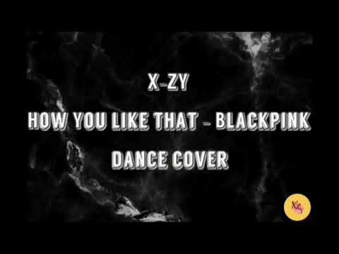 X-ZY {DANCE COVER} {Short Ver} BLACKPINK (블랙 핑크)-'how You Like That' _ & BAEKHYUN 백현 'Candy' _& ITZY