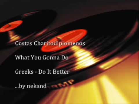 What You Gonna Do Costas Charitodiplomenos