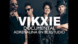 VIKXIE DOCUMENTAL ADRENALINA EN EL ESTUDIO