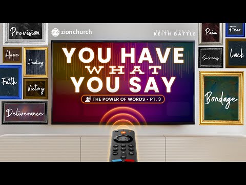 Zion Church | You Have What You Say Part 3 | Pastor Keith Battle