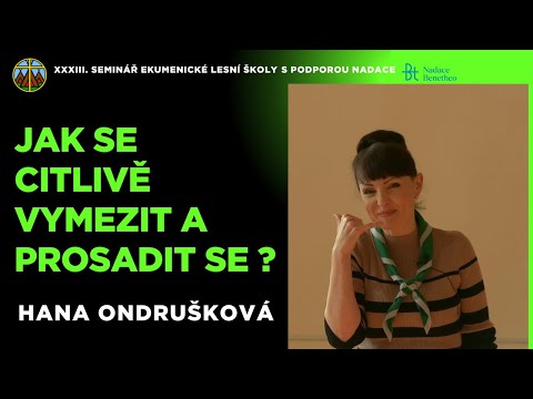Hana Ondrušková - Jak se citlivě vymezit a prosadit se?