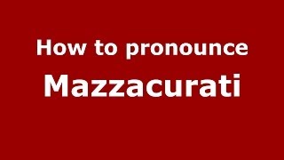 How to pronounce Mazzacurati