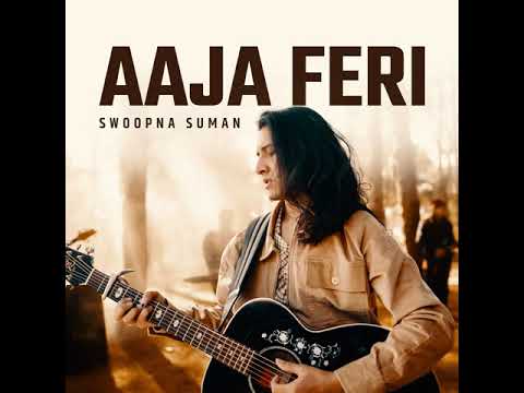 Aaja feri ___ Swoopna Suman 