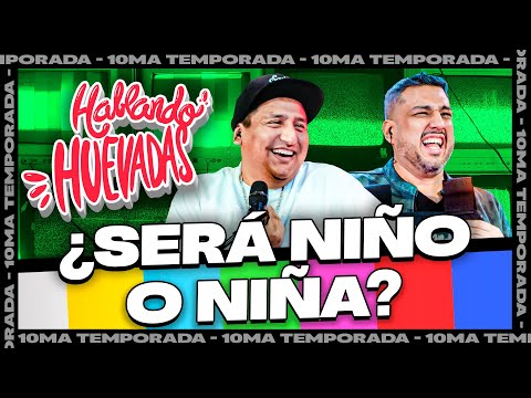 HABLANDO HUEVADAS - \¿SERÁ NIÑO O NIÑA?\ - PRE TEMPORADA