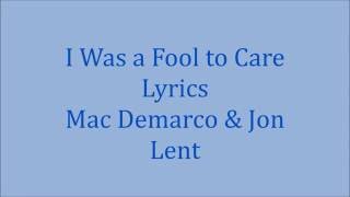 I was a Fool To Care Lyrics -Mac Demarco &amp; Jon Lent