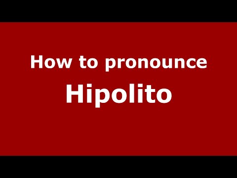 How to pronounce Hipolito