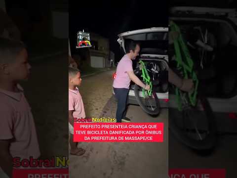 MASSAPE/CE PREFEITO PRESENTEIA CRIANÇA QUE TEVE BICICLETA DANIFICADA POR ÔNIBUS DA PREFEITURA