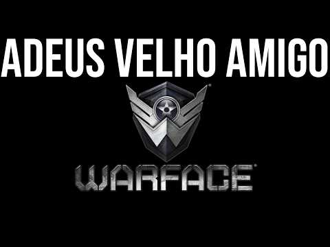 WARFACE SERÁ ENCERRADO! ADEUS VELHO AMIGO! OBRIGADO A TODOS!