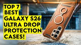 Top 7 Best Galaxy s26 Ultra Drop Protection Cases You Can Trust Daily🔥