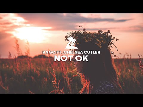 Kygo ft. Chelsea Cutler - Not Ok