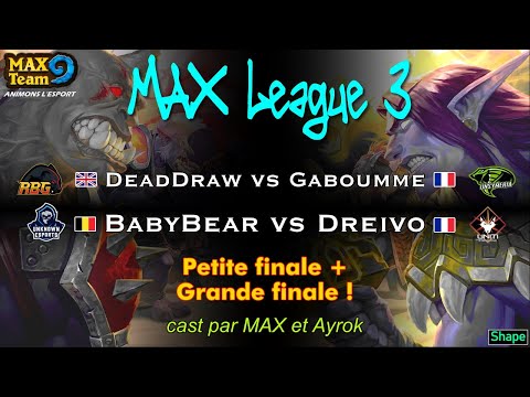 FINALE MAX League 3 ! DeadDraw vs Gaboumme + BabyBear vs Dreivo, casté par MAX et Ayrok