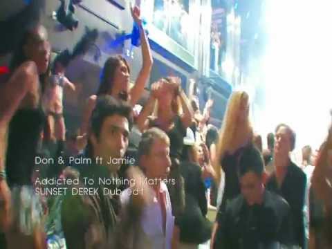 Dom & Palm vs Djaimin feat Jamie - Addicted To Nothing Matters At All | SUNSET DEREK dub bootleg|