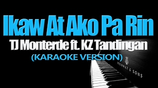 IKAW AT AKO PA RIN - TJ Monterde ft. KZ Tandingan (KARAOKE VERSION)