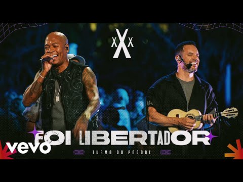 Turma do Pagode - Foi Libertador (Ao Vivo)