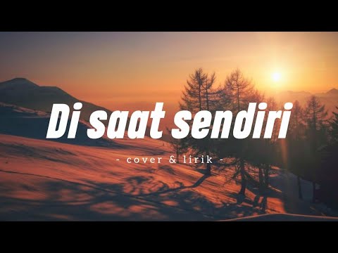 DI SAAT SENDIRI Dadali cover & lirik (Dila Fadila)