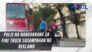 Pulis na nangharang sa fire truck sasampahan ng reklamo | TV Patrol